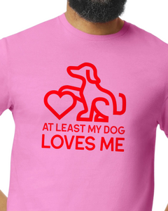 Dog Lover's Valentine Tee - 'At Least My Dog Loves Me' Pink Shirt