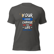 Load image into Gallery viewer, Your Choice Change your Life Unisex t-shirt