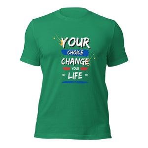 Your Choice Change your Life Unisex t-shirt