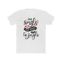 Load image into Gallery viewer, I&#39;m Single and Ready to Jingle Cotton Crew Tee