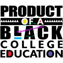 Load image into Gallery viewer, Product of a Black College Education